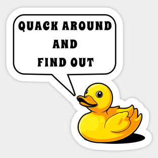 Quack Around and Find Out funny Rubber Duck Sticker